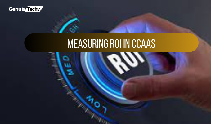 Measuring ROI in CCaaS