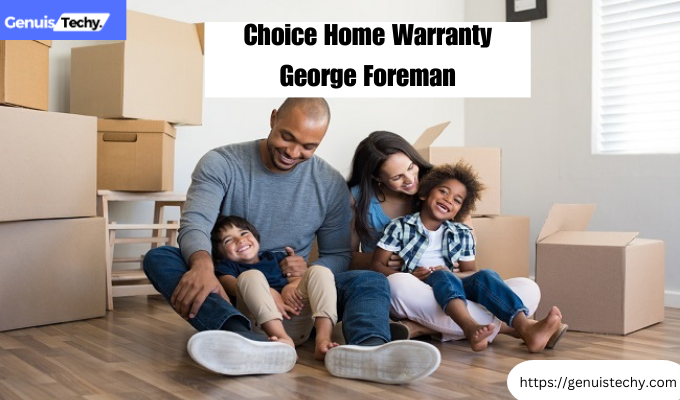 Choice Home Warranty George Foreman